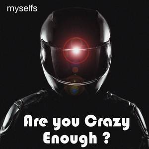 Are You Crazy Enough?