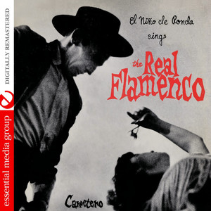 El Nino De Ronda Sings The Real Flamenco (Digitally Remastered)
