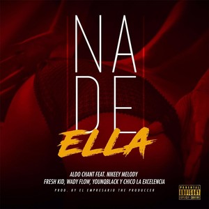 Na de Ella (feat. Nikeey Melody, Fresh Kid, Wady Flow, YounqBlack & Chico la Excelencia)