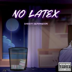 No Latex (feat. RalphyinnaCoupe) (Explicit)