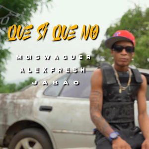 Que no Que Si (feat. El Jabao & Alex Fresh )