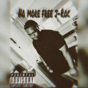 No More Free J-Roc (Explicit)