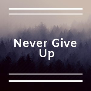 Never Give Up