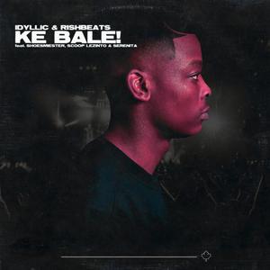 Ke Bale (feat. RishBeats, Shoesmiester, Serenita & Scoop Lezinto)