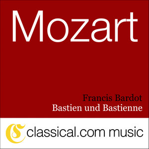 Wolfgang Amadeus Mozart, Bastien Und Bastienne, K. 50 (沃尔夫冈·阿玛多伊斯·莫扎特，巴斯蒂安与巴斯蒂安娜，作品50)