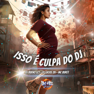 Isso é Culpa do DJ (Explicit)
