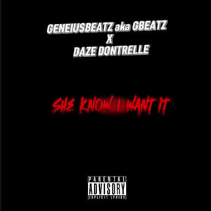 She Know I Want It (feat. Daze Dontrelle) (Radio Edit|Explicit)