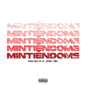 Mintiendome (feat. joel BK)