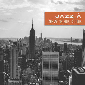 Jazz à New York Club – Jazz sensuel, nouveau jazz musique