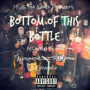 Bottom Of This Bottle (feat. Anonimous aka Tha Loc & Fedarro) [Explicit]