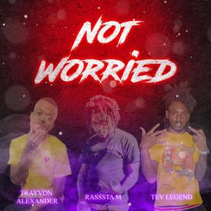 Not Worried (feat. Rasssta M & Tev Legend) [Explicit]