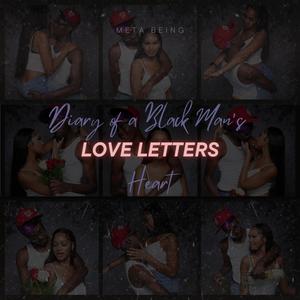 Diary Of A Black Man's Heart " LOVE LETTERS " (Explicit)