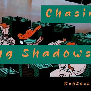 RahSouL's Chasing Shadows (Explicit)
