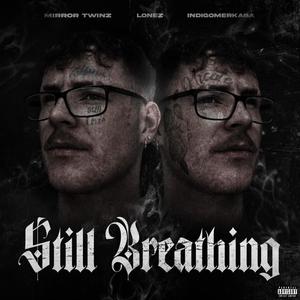 Still Breathing (feat. indigomerkaba & Mirror Twinz) [Explicit]