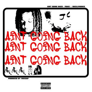ain't going back (feat. Frais & 10cellphones) (Explicit)