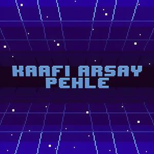 Kaafi arsay pehle (Explicit)