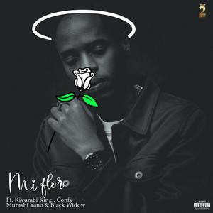 Mi flor (Karabo kanjye) (feat. Confy, Kivumbi King, Murashi Yano & Black Widow) (Explicit)