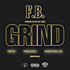 Fb - Grind (feat. Exoticz, Young Dellz & Hunnid Dolla Bil) (Explicit)