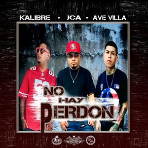 No Hay Perdon (feat. Kalibre & Ave Villa) [Explicit]