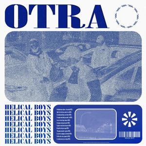 Helical Boys - Otra(feat. IllInk, Cmoon & H.Grue) (Explicit)