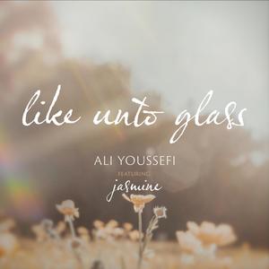 Like Unto Glass (feat. Jasmine)