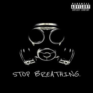 Stop Breathing (Explicit)