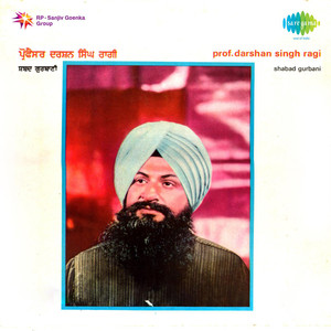 Shabad Gurbani By Prof Darshan Singh Ragi