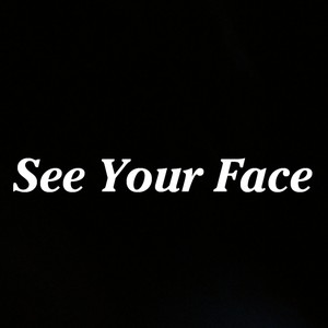 See Your Face (Explicit)