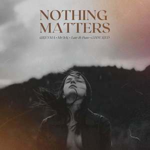 Nothing Matters (Explicit)