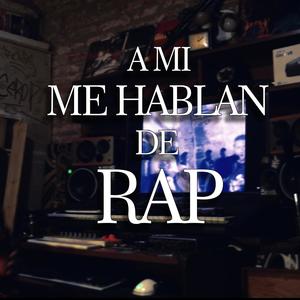 A Mi Me Hablan De Rap (Explicit)