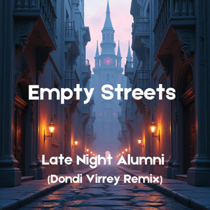 Empty Streets - Late Night Alumni (Dondi Virrey Remix)