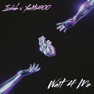 Wait 4 Me (feat. Yaelito400) [Explicit]