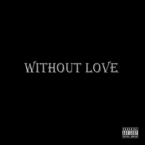 WITHOUT LOVE (Explicit)