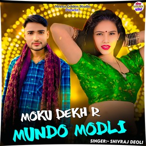 Moku Dekh R Mundo Modli