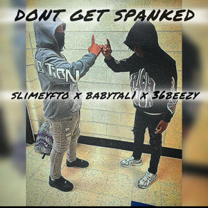 dont get spanked (feat. babytal1 & 36beezy) (Explicit)