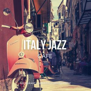 Italy Jazz Cafe (Relaxing Italian Jazz Lounge, Instrumental Bossa Nova, Smooth Jazz & Chill Music for Cafe & Bar, Hotel, Home)