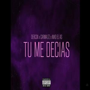 Tu me decias (feat. CarmaLtz & NikoelAs) (Explicit)