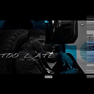 Too Late (Explicit)