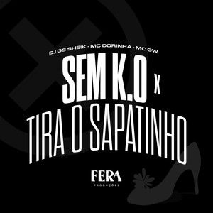 Sem K.O X Tira o Sapatinho (Explicit)