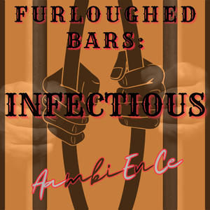 Furloughed Bars: Infectious (Explicit)