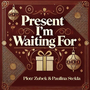 Present I'm waiting for (feat. Paulina Stekla & Piotr Zubek)