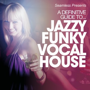 A Definitive Guide to... Jazzy Funky Vocal House