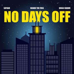 No Days Off (feat. Nigga Shawn & Saybar) (Explicit)