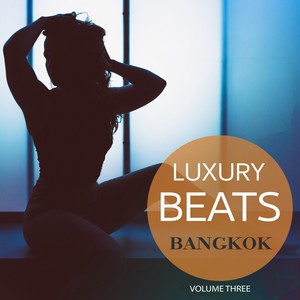 Luxury Beats - Bangkok, Vol. 3