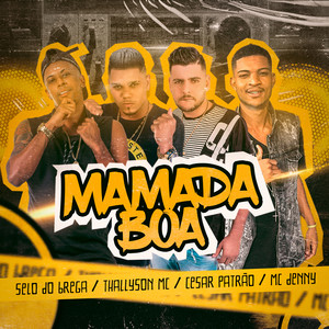 Mamada Boa(feat. Selo do Brega, Cesar Patrão & Mc Denny) (Explicit)