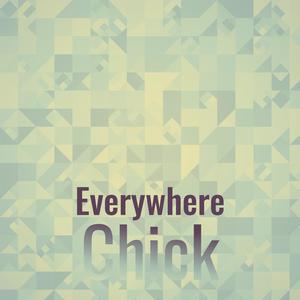 Everywhere Chick