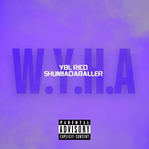 W.Y.H.A (feat. ShuniiaDaBaller) (Explicit)