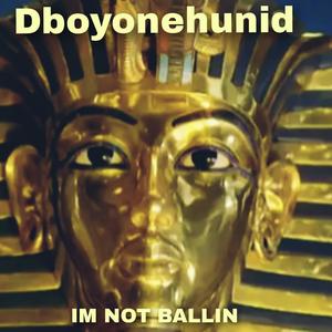 IM NOT BALLIN (Explicit)