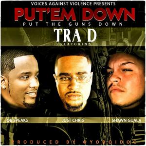 Put'em Down (Put The Guns Down) (feat. Shawn Guala, QB Speaks & Tra D)