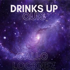 Drinks Up (feat. Gallo Locknez)